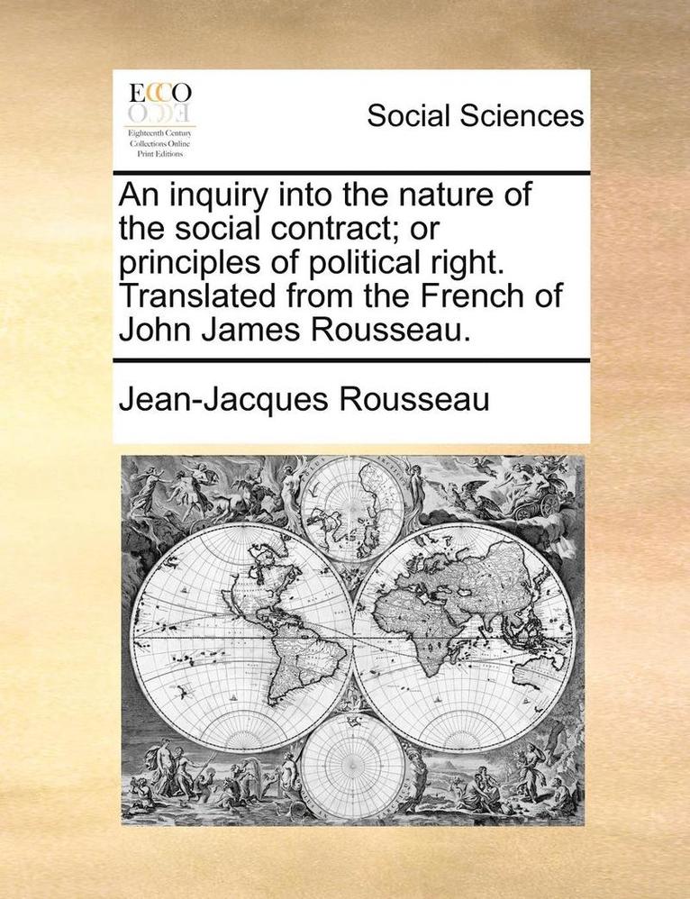 Jean-Jacques Rousseau - inquiry into the nature of the social contract; or principles of political right. Translated from the French of John James Rousseau., Häftad
