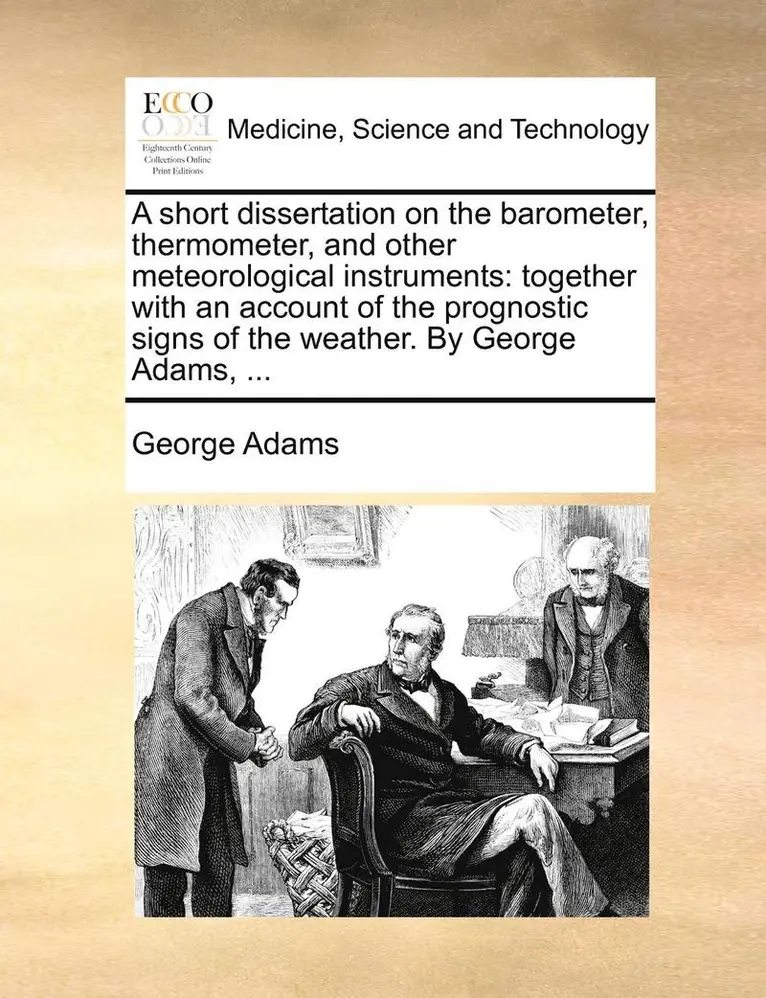 George Adams - Short Dissertation on the Barometer, Thermometer, and Other Meteorological Instruments, Häftad. Tillgänglighet: Lägg i varukorg