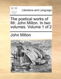 The poetical works of Mr. John Milton. In two volumes. Volume 1 of 2