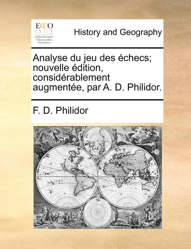F D Philidor - Analyse Du Jeu Des Échecs; Nouvelle Édition, Considérablement Augmentée, Par A. D. Philidor., Häftad. Tillgänglighet: Lägg i varukorg