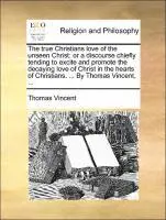 Thomas Vincent - True Christians Love of the Unseen Christ, Häftad. Tillgänglighet: Lägg i varukorg