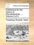 Collections for the history of Worcestershire. ... Volume 2 of 2