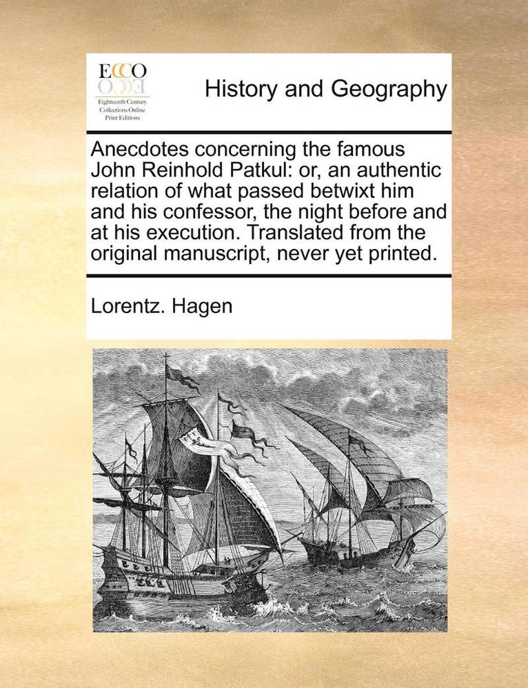 Lorentz Hagen - Anecdotes Concerning the Famous John Reinhold Patkul, Häftad