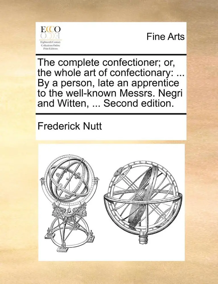 Frederick Nutt - Complete Confectioner; Or, the Whole Art of Confectionary, Häftad. Tillgänglighet: Lägg i varukorg