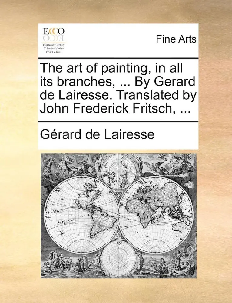 Gérard de Lairesse - art of painting, in all its branches, ... By Gerard de Lairesse. Translated by John Frederick Fritsch, ..., Häftad. Tillgänglighet: Lägg i varukorg
