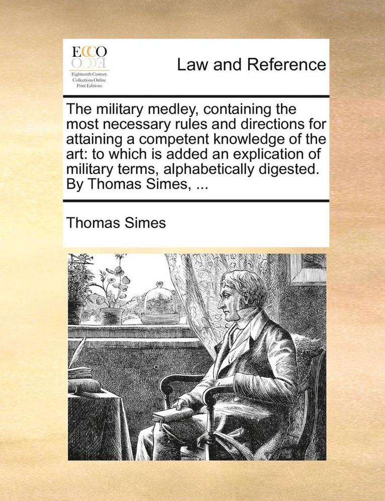 Thomas Simes - Military Medley, Containing the Most Necessary Rules and Directions for Attaining a Competent Knowledge of the Art, Häftad. Tillgänglighet: Lägg i varukorg