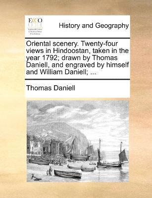 Thomas Daniell - Oriental scenery. Twenty-four views in Hindoostan, taken in the year 1792; drawn by Thomas Daniell, and engraved by himself and William Daniell; ..., Häftad