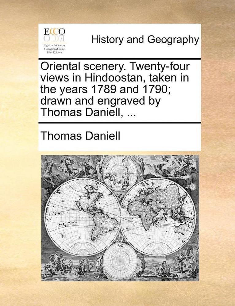 Thomas Daniell - Oriental Scenery. Twenty-Four Views in Hindoostan, Taken in the Years 1789 and 1790; Drawn and Engraved by Thomas Daniell, ..., Häftad