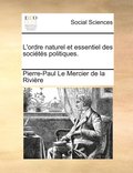 L'ordre naturel et essentiel des socits politiques.