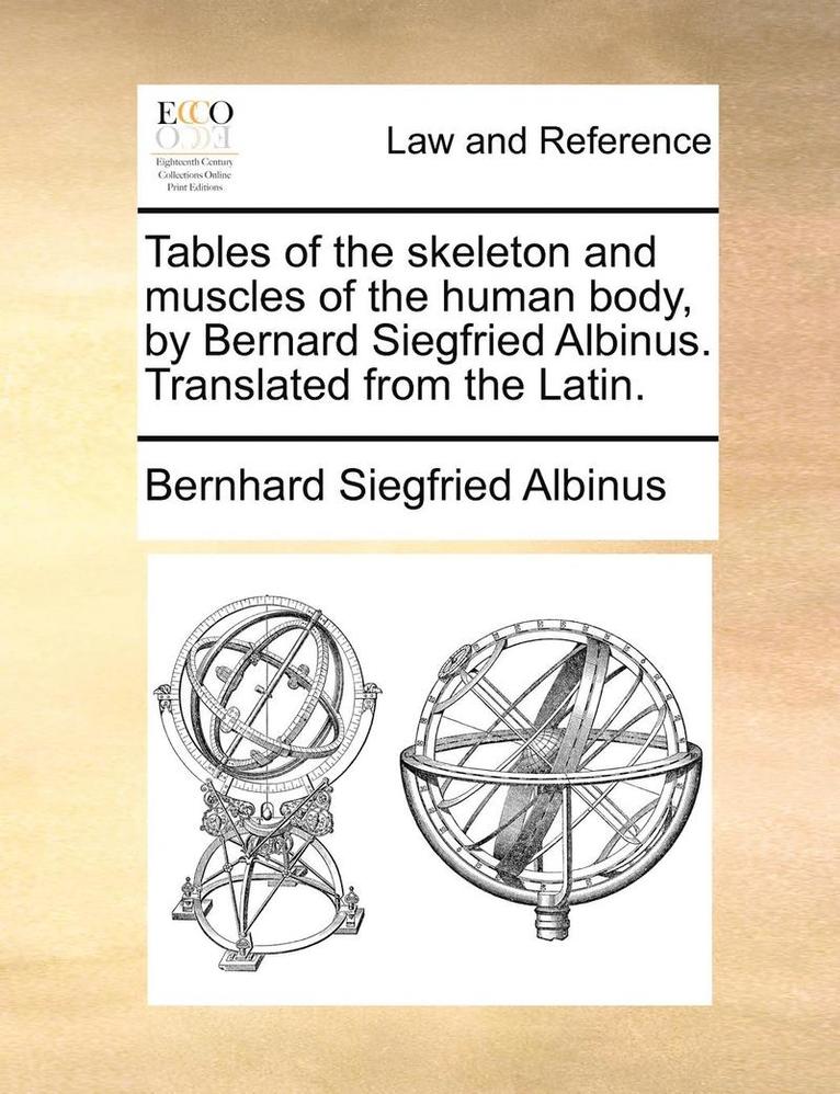 Bernhard Siegfried Albinus - Tables of the Skeleton and Muscles of the Human Body, by Bernard Siegfried Albinus. Translated from the Latin., Häftad. Tillgänglighet: Lägg i varukorg