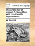 The Whole Duty of Woman. a New Edition. with Considerable Improvements.