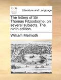 The Letters of Sir Thomas Fitzosborne, on Several Subjects. the Ninth Edition.