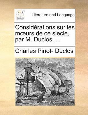 Charles Pinot- Duclos - Considérations sur les moeurs de ce siecle, par M. Duclos, ..., Häftad. Tillgänglighet: Lägg i varukorg