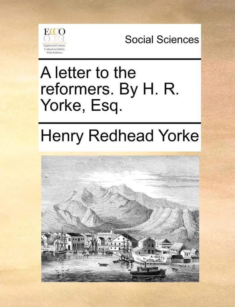 Henry Redhead Yorke - A Letter to the Reformers. by H. R. Yorke, Esq., Häftad. Tillgänglighet: Lägg i varukorg