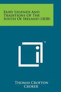 Fairy Legends and Traditions of the South of Ireland (1838)