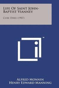 Alfred Monnin - Life of Saint John-Baptist Vianney: Cure Dars (1907), Häftad. Tillgänglighet: Lägg i varukorg