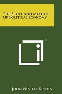 John Neville Keynes - The Scope and Method of Political Economy, Häftad