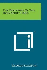 George Smeaton - The Doctrine of the Holy Spirit (1882), Häftad. Tillgänglighet: Lägg i varukorg