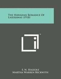 S. N. Haleole - The Hawaiian Romance of Laieikawai (1918), Häftad. Tillgänglighet: Lägg i varukorg