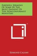 Farewell Sermons of Some of the Most Eminent of the Nonconformist Ministers