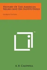 A. B. Caldwell - History of the American Negro and His Institutions: Georgia Edition, Häftad. Tillgänglighet: Lägg i varukorg