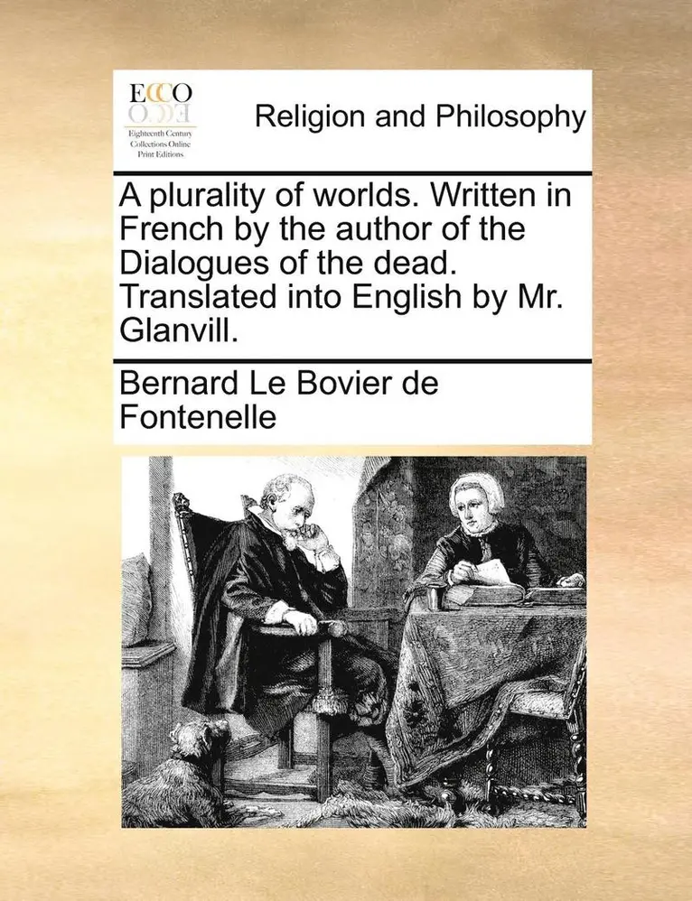 Bernard Le Bovier Fontenelle - A Plurality of Worlds. Written in French by the Author of the Dialogues of the Dead. Translated Into English by Mr. Glanvill., Häftad. Tillgänglighet: Lägg i varukorg