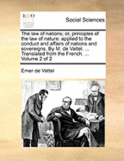 Law of Nations; Or, Principles of the Law of Nature