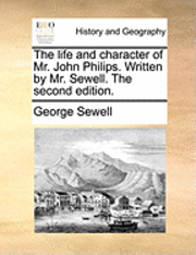 George Sewell - Life and Character of Mr. John Philips. Written by Mr. Sewell. the Second Edition., Häftad. Tillgänglighet: Lägg i varukorg