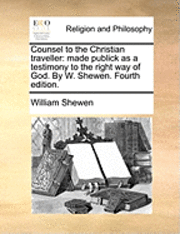 William Shewen - Counsel to the Christian Traveller, Häftad. Tillgänglighet: Lägg i varukorg