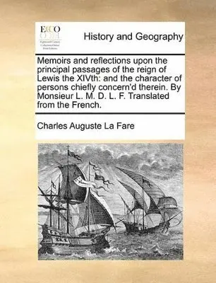 Charles Auguste La Fare - Memoirs and reflections upon the principal passages of the reign of Lewis the XIVth, Häftad. Tillgänglighet: Lägg i varukorg
