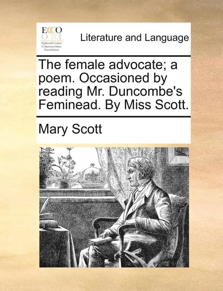 Mary Scott - female advocate; a poem. Occasioned by reading Mr. Duncombe's Feminead. By Miss Scott., Häftad. Tillgänglighet: Lägg i varukorg