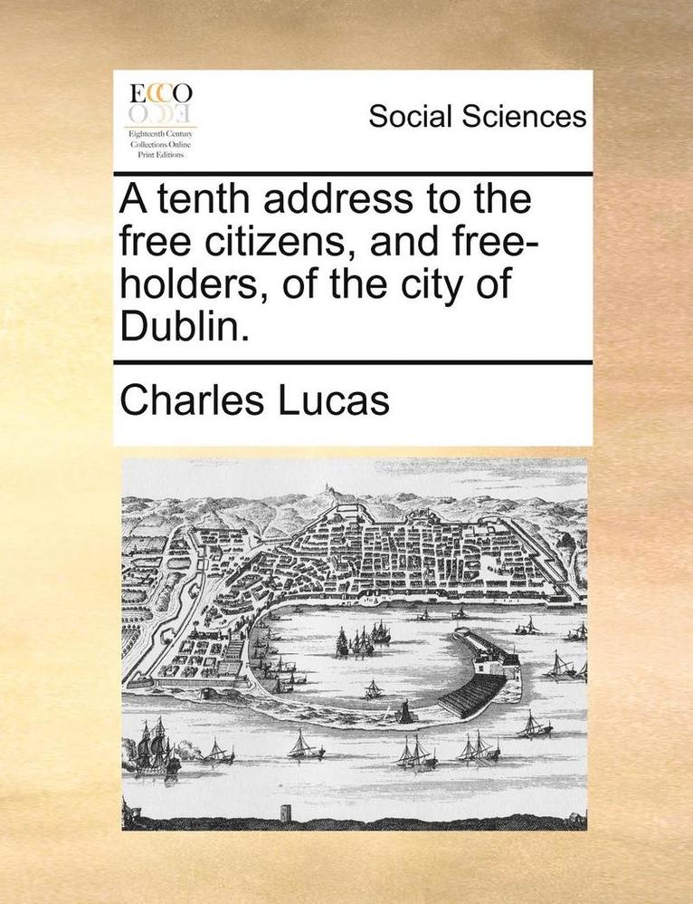Charles Lucas - tenth address to the free citizens, and free-holders, of the city of Dublin., Häftad. Tillgänglighet: Lägg i varukorg