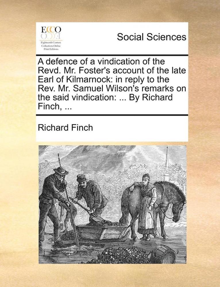 Richard Finch - Defence of a Vindication of the Revd. Mr. Foster's Account of the Late Earl of Kilmarnock, Häftad