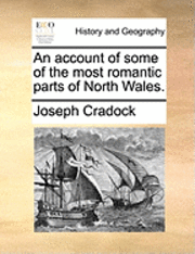 Joseph Cradock - account of some of the most romantic parts of North Wales., Häftad