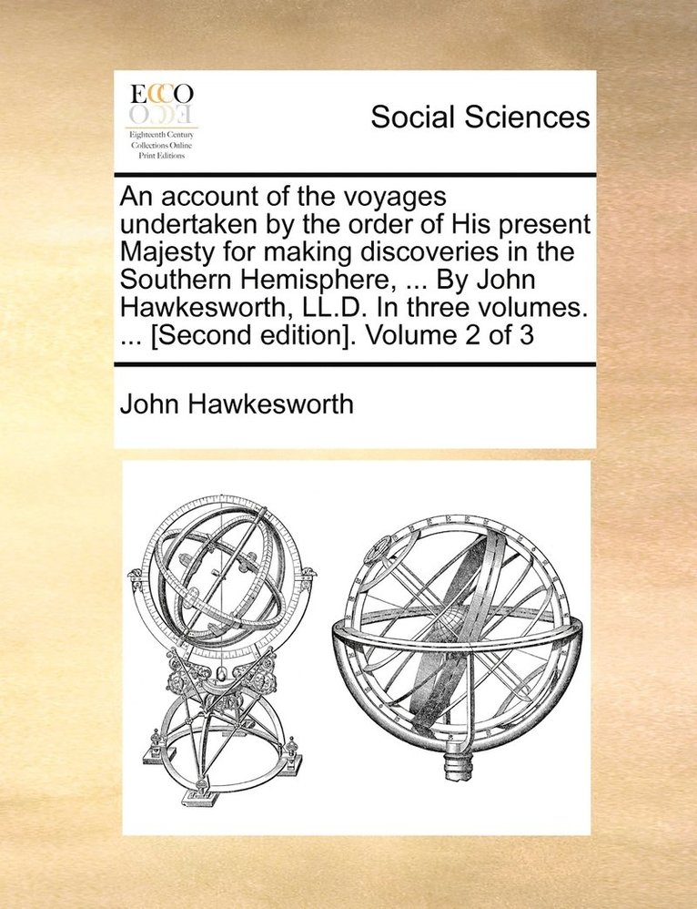 John Hawkesworth - account of the voyages undertaken by the order of His present Majesty for making discoveries in the Southern Hemisphere, ... By John Hawkesworth, LL.D. In three volumes. ... [Second edition]. Volume 2 of 3, Häftad