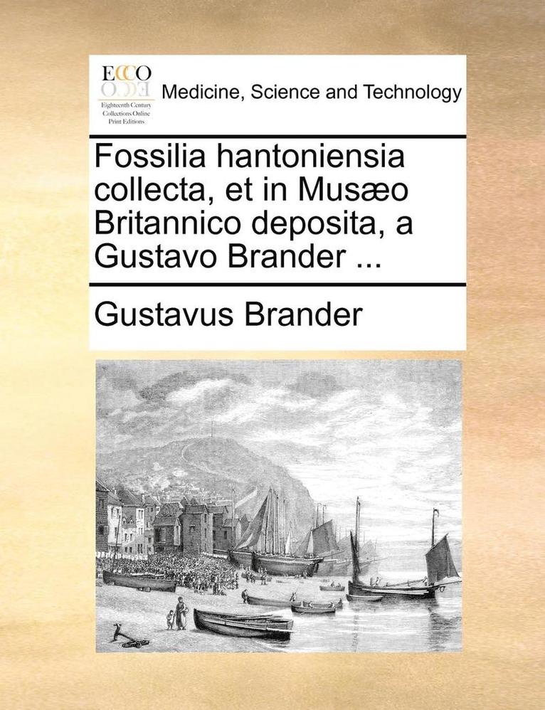 Gustavus Brander - Fossilia hantoniensia collecta, et in Musæo Britannico deposita, a Gustavo Brander ..., Häftad. Tillgänglighet: Lägg i varukorg