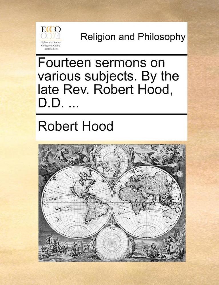 Robert Hood - Fourteen sermons on various subjects. By the late Rev. Robert Hood, D.D. ..., Häftad. Tillgänglighet: Lägg i varukorg
