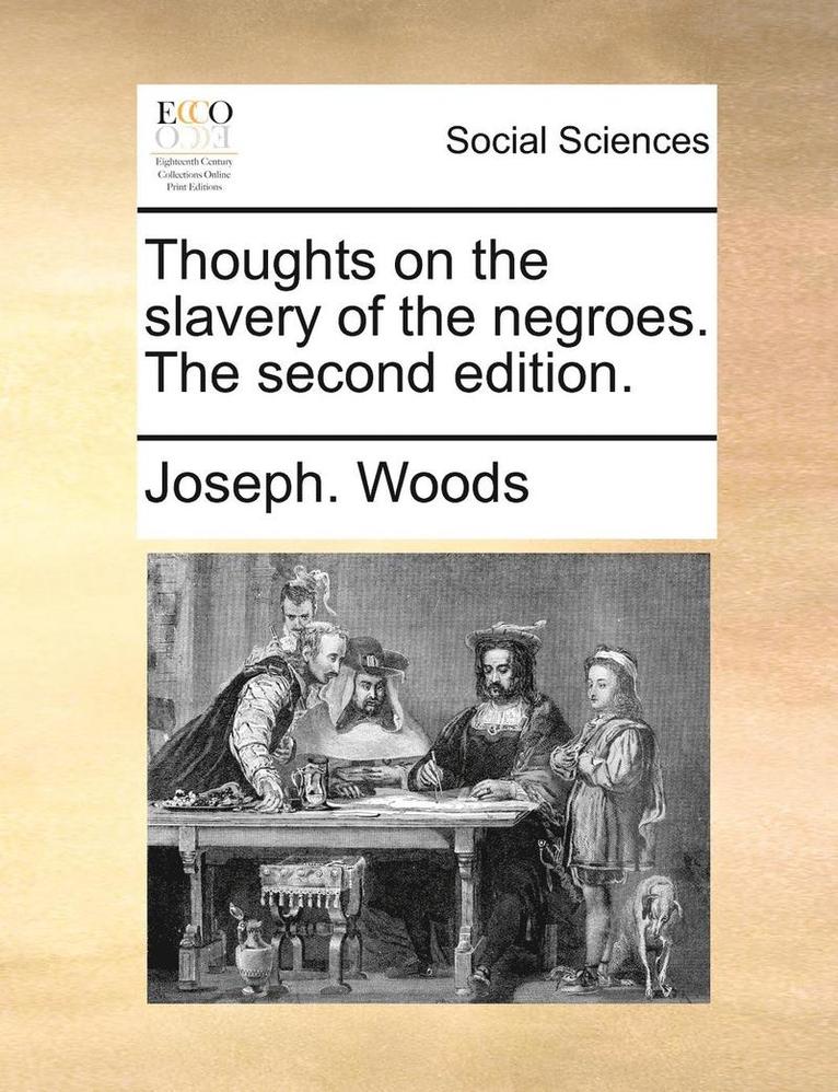 Thoughts on the slavery of the negroes. The second edition.