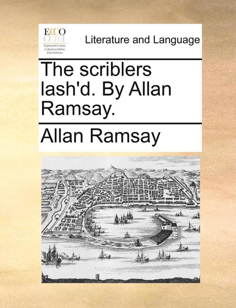 Scriblers Lash'd. by Allan Ramsay.