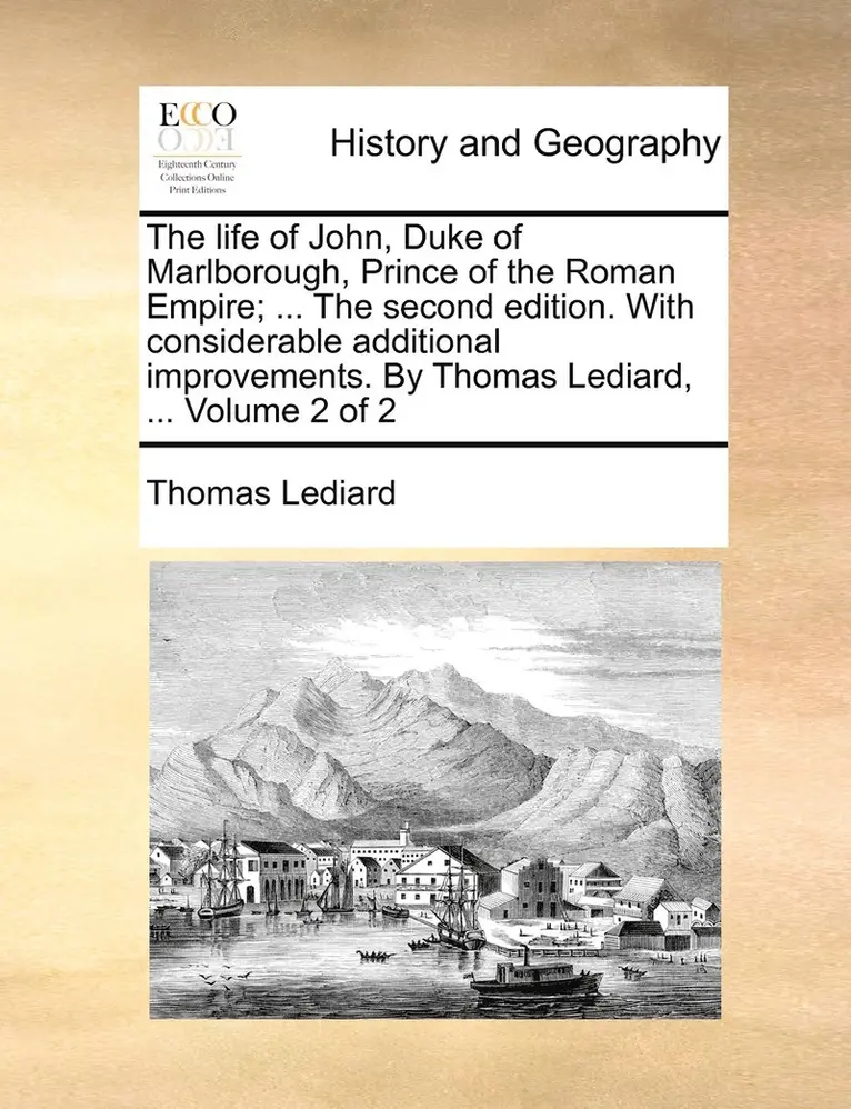 Thomas Lediard - life of John, Duke of Marlborough, Prince of the Roman Empire; ... The second edition. With considerable additional improvements. By Thomas Lediard, ... Volume 2 of 2, Häftad. Tillgänglighet: Lägg i varukorg