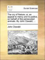 John Oswald - cry of Nature; or, an appeal to mercy and to justice, on behalf of the persecuted animals. By John Oswald, ..., Häftad. Tillgänglighet: Lägg i varukorg