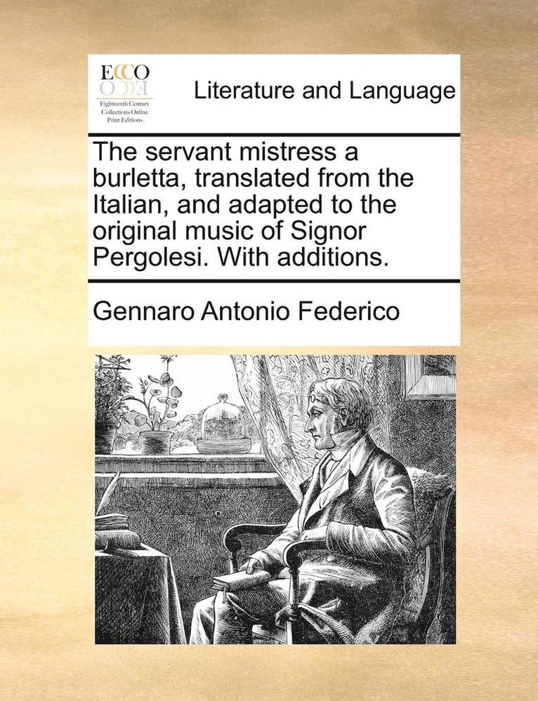 Gennaro Antonio Federico - Servant Mistress a Burletta, Translated from the Italian, and Adapted to the Original Music of Signor Pergolesi. with Additions., Häftad. Tillgänglighet: Lägg i varukorg