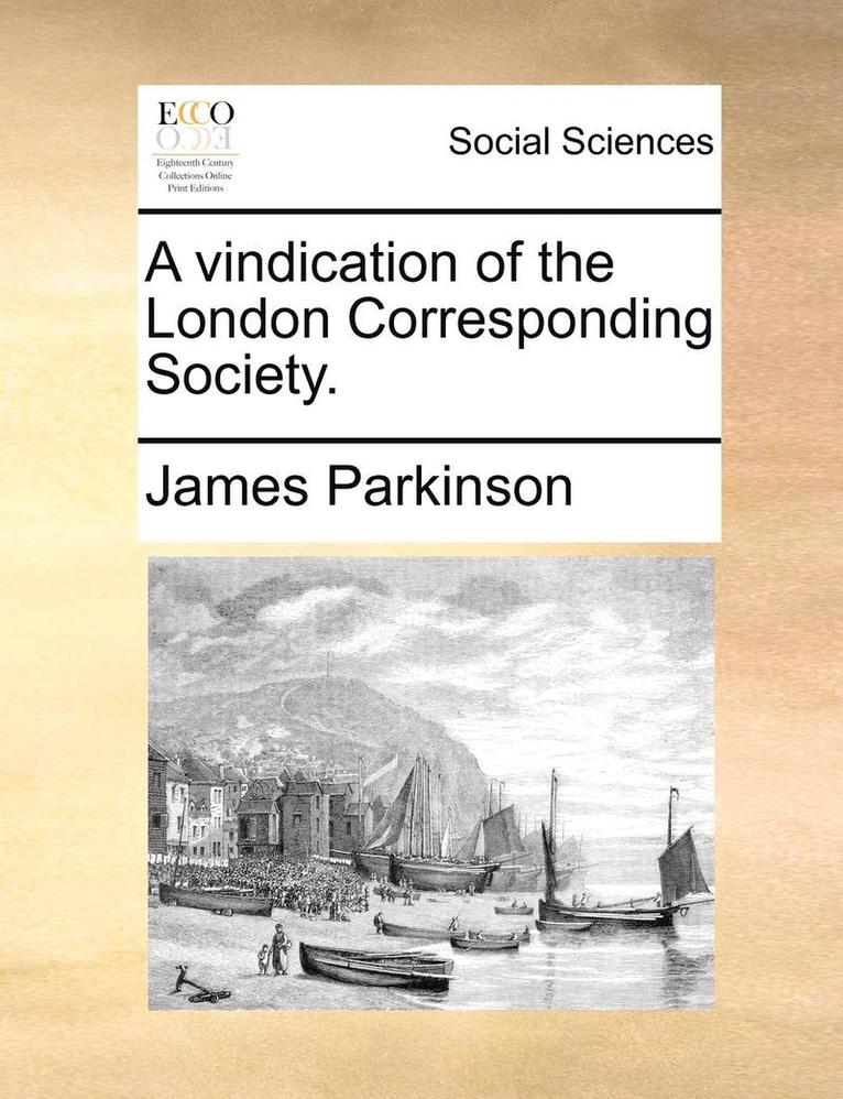 James Parkinson - A Vindication of the London Corresponding Society., Häftad. Tillgänglighet: Lägg i varukorg
