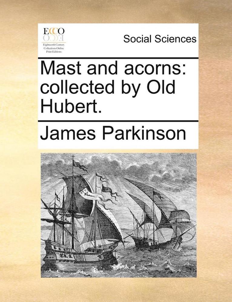 James Parkinson - Mast and Acorns, Häftad. Tillgänglighet: Lägg i varukorg