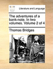 Thomas Bridges - Adventures of a Bank-Note. in Two Volumes. Volume 2 of 4, Häftad