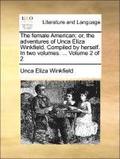 Female American; Or, the Adventures of Unca Eliza Winkfield. Compiled by Herself. in Two Volumes. ... Volume 2 of 2