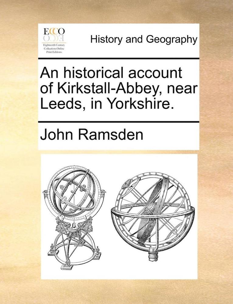 John Ramsden - Historical Account of Kirkstall-Abbey, Near Leeds, in Yorkshire., Häftad