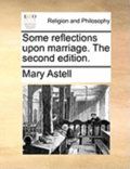 Some Reflections Upon Marriage. the Second Edition.