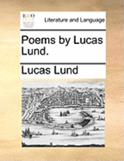 Poems by Lucas Lund.