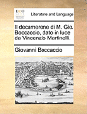Giovanni Boccaccio - decamerone di M. Gio. Boccaccio, dato in luce da Vincenzio Martinelli., Häftad
